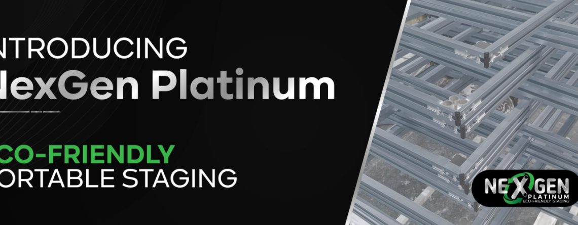 ECO FRIENDLY PORTABLE STAGING - NexGen Platinum